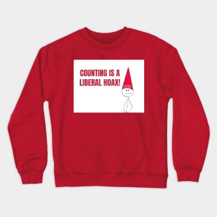 Counting is a Liberal Hoax Crewneck Sweatshirt